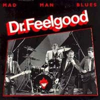 Dr. Feelgood — Mad Man Blues